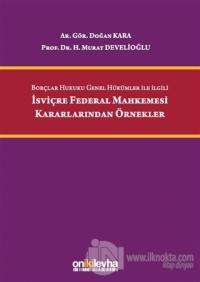 Borçlar Hukuku Genel Hükümler İle İlgili İsviçre Federal Mahkemesi Kararlarından Örnekler (Ciltli)