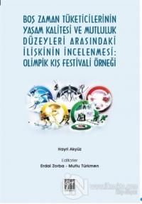 Boş Zaman Tüketicilerinin Yaşam Kalitesi ve Mutluluk Düzeyleri Arasındaki İlişkinin İncelenmesi: Olimpik Kış Festivali Örneği