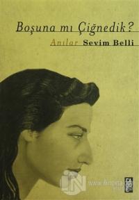 Boşuna mı Çiğnedik?