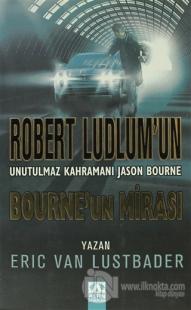 Bourne'un Mirası Robert Ludlum'un Unutulmaz Kahramanı Jason Bourne
