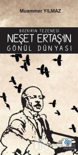 Bozkırın Tezenesi Neşet Ertaş'ın Gönül Dünyası