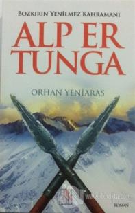 Bozkırın Yenilmez Kahramanı: Alp Er Tunga