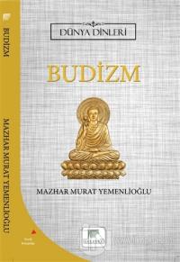 Budizm - Dünya Dinleri Mazhar Murat Yemenlioğlu
