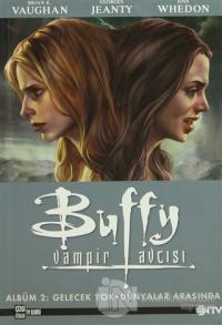 Buffy Vampir Avcısı Albüm: 2 Gelecek Yok - Dünyalar Arasında Joss Whed