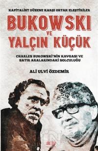 Bukowski ve Yalçın Küçük - Kapitalist Düzene Karşı Ortak Eleştiriler A