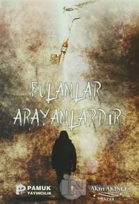 Bulanlar Arayanlardır