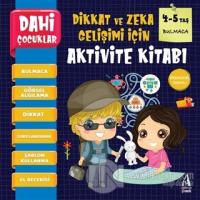 Bulmaca - Dahi Çocuklar Dikkat ve Zeka Gelişimi İçin Aktivite Kitabı (4-5 Yaş)