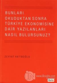Bunları Okuduktan Sonra Türkiye Ekonomisine Dair Yazılanları Nasıl Bulursunuz?