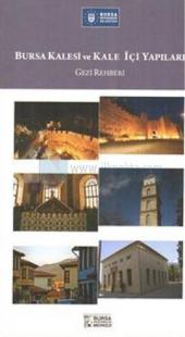 Bursa Kalesi ve Kaleiçi Yapıları Gezi Rehberi