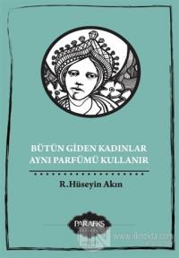 Bütün Giden Kadınlar Aynı Parfümü Kullanır