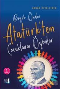 Büyük Önder Atatürk'ten Çocuklara Öyküler %15 indirimli Adnan Özyalçın