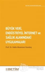 Büyük Veri Endüstriyel İnternet ve Sağlık Alanındaki Uygulamaları