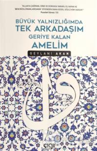Büyük Yalnızlığımda Tek Arkadaşım Geriye Kalan Amelim