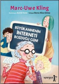 Büyükannenin İnterneti Bozduğu Gün!