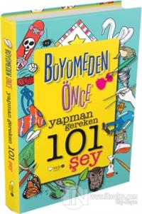 Büyümeden Önce Yapman Gereken 101 Şey
