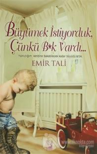 Büyümek İstiyorduk, Çünkü B*k Vardı...