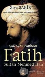 Çağ Açan Padişah  Fatih Sultan Mehmed Han