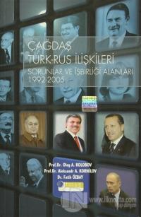 Çağdaş Türk-Rus İlişkileri - Sorunlar ve İşbirliği Alanları 1992-2005