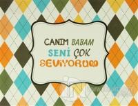 Canım Babam Seni Çok Seviyorum (Ciltli)