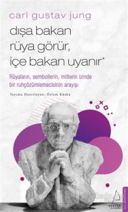 Carl Gustav Jung - Dışa Bakan Rüya Görür, İçe Bakan Uyanır Özlem Küskü