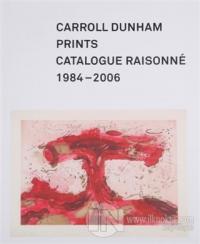 Carroll Dunham Prints: Catalogue Raisonne 1984-2006 (Ciltli)