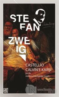 Castellio Calvin'e Karşı ya da Vicdanın Zorbalığa İsyanı