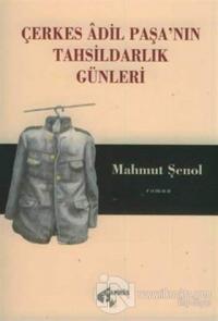 Çerkes Adil Paşa'nın Tahsildarlık Günleri