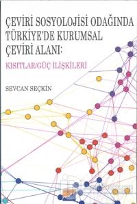 Çeviri Sosyolojisi Odağında Türkiye'de Kurumsal Çeviri Alanı: Kısıtlar/Güç İlişkileri