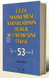 Ceza Mahkemesi Kararlarının Hukuk Mahkemesine Etkisi