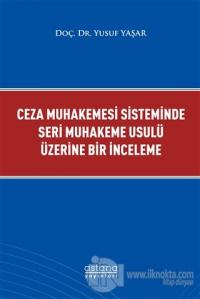 Ceza Muhakemesi Sisteminde Seri Muhakeme Usulü Üzerine Bir İnceleme
