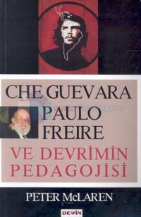 Che Guevara Paulo Freire ve Devrimin Pedagojisi