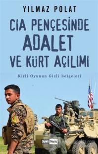 CIA Pençesinde Adalet ve Kürt Açılımı