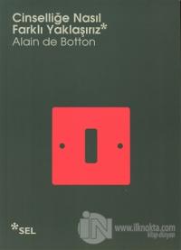 Cinselliğe Nasıl Farklı Yaklaşırız %20 indirimli Alain de Botton