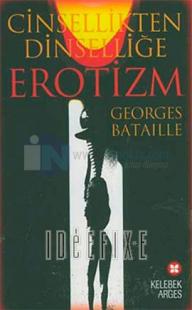 Cinsellikten Dinselliğe Erotizm Georges Bataille
