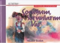 Çocuğum, Sorunlarım Var