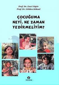 Çocuğuma Neyi Ne Zaman Yedirmeliyim