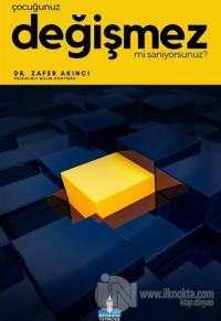 Çocuğunuz Değişmez mi Sanıyorsunuz?