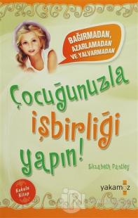 Çocuğunuzla İşbirliği Yapın! (Kokulu Kitap)