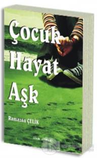 Çocuk, Hayat, Aşk