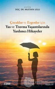 Çocuklar ve Ergenler için Yas ve Travma Yaşantılarında Yardımcı Hikayeler