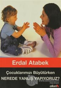 Çocuklarımızı Büyütürken Nerede Yanlış Yapıyoruz?