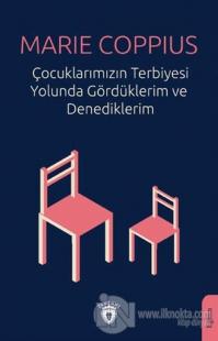 Çocuklarımızın Terbiyesi Yolunda Gördüklerim ve Denediklerim