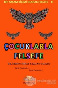 Çocuklarla Felsefe - Bir Yaşam Biçimi Olarak Felsefe 3