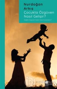 Çocukta Özgüven Nasıl Gelişir?