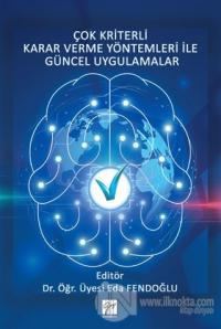 Çok Kriterli Karar Verme Yöntemleri ile Güncel Uygulamalar