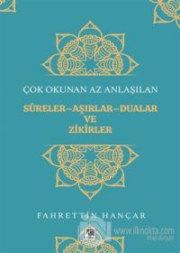 Çok Okunan Az Anlaşılan Sureler-Aşırlar-Dualar ve Zikirler