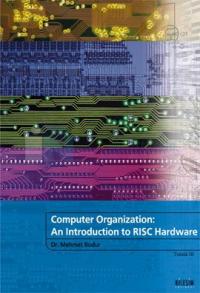 Computer Organization: An Introduction to RISC Hardware