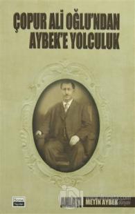 Çopur Ali Oğlu'ndan Aybek'e Yolculuk