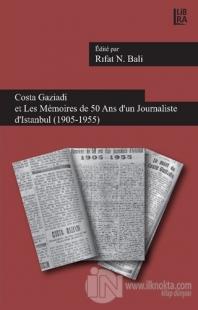 Costa Gaziadi et Les Memoires de 50 Ans d'un Journaliste d'Istanbul (1905-1955)