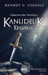 Çukurova'dan Toroslara Kanlıdelik Efsanesi